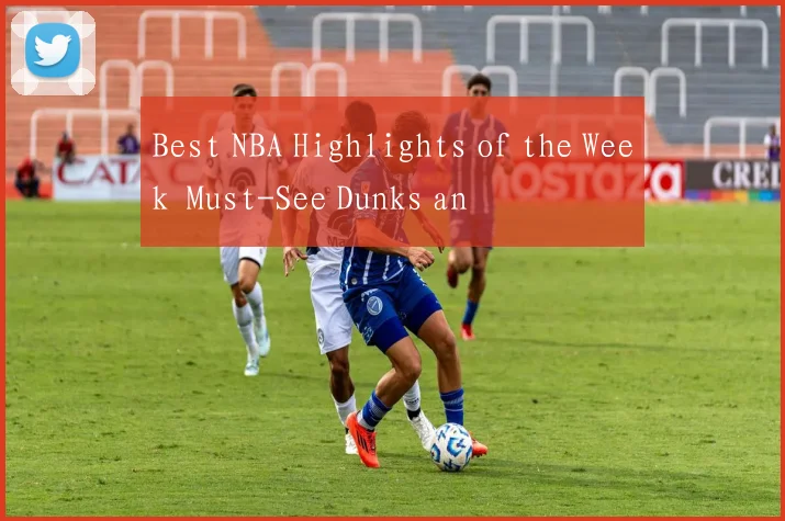 Best NBA Highlights of the Week Must-See Dunks an